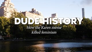 How the Karen Meme Killed Feminism (DUDE HISTORY)