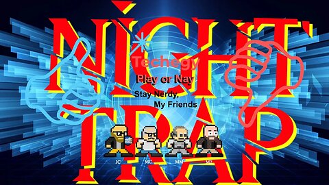 Techegy Podcast - Play or Nay? Night Trap