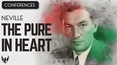 💥 The Pure in Heart ❯ Neville Goddard ❯ Original Recording 📚