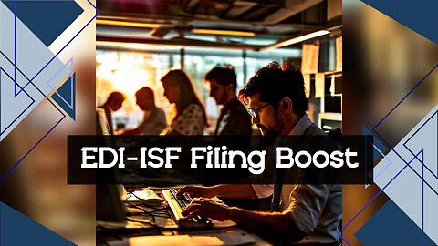 Boosting Supply Chain Efficiency: The Power of EDI-Enabled ISF Filing