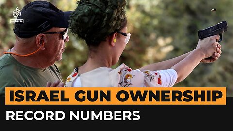 Israeli civilians becoming gun owners in record numbers | Al Jazeera Newsfeed