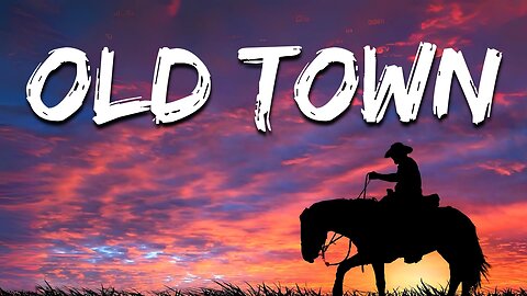 Old Town (Lyrics) - Ride Down the Old Town Trail