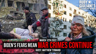 Biden's Fears Mean War Crimes Continue | Rudy Giuliani | Guest: Matthew Tyrmand | March 12th 2022