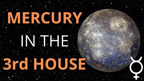 Mercury in the 3rd House in Astrology