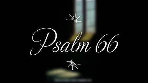 Psalm 66 | KJV | Click Links In Video Details To Proceed to The Next Chapter/Book