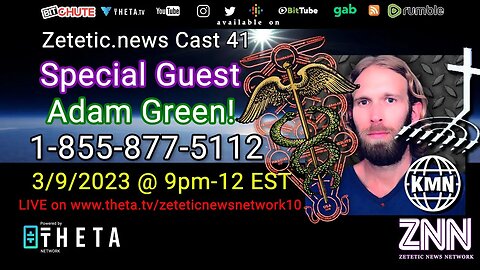 Zetetic.news Cast 41 LIVE w/ Special Guest Adam Green (Know More News) Call 1-855-877-5112