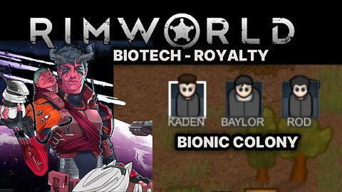 RIMWORLD BIOTECH - ROYALTY BIONIC COLONY PART 2