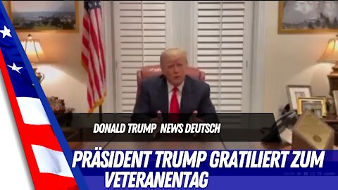 Präsident Trump gratuliert zum Feiertag der Veteranen.