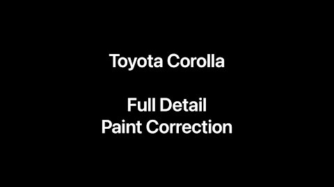 Toyota Corolla- Full Detail & Paint Correction