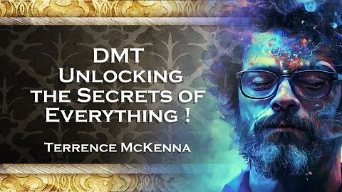 TERENCE MCKENNA DMT Unlocking the Secrets of the Universe