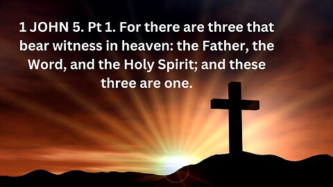 There are three that bear witness in Heaven: Father, Word, and the Holy Spirit and they are One.