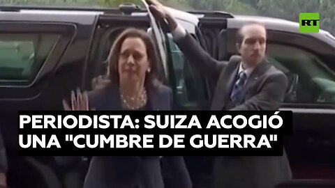 Periodista: Suiza acogió una "cumbre de guerra"