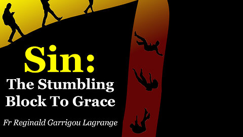 Sin: The Stumbling Block To Grace | Fr Reginald Garrigou Lagrange