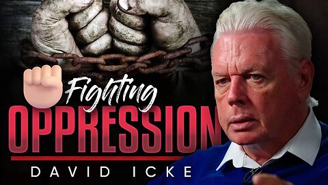 ⚔️The Key to Fighting Oppression: 🛡️Self-respect Is the Defense Against Tyranny - David Icke