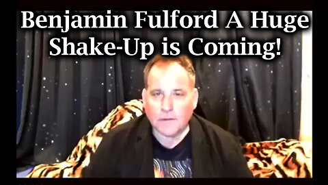 Benjamin Fulford A Huge Shake-Up Is Coming!