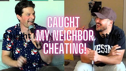 I Caught My Neighbor Cheating of His Wife!