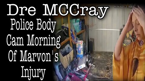 BODY CAM FOOTAGE: Dre McCray Tells Officer That She Was Concerned The Kratom Was Making Von Sick