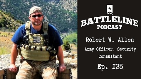 Protecting Ambassador Stevens & Working for Blackwater w/ Robert W. Allen | Ep. 135