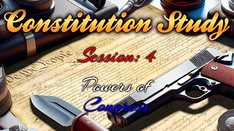 Constitution Study Group #4 Powers of Congress