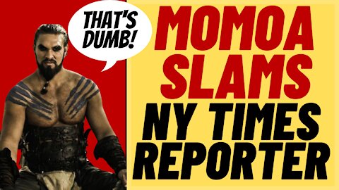 JASON MOMOA SLAMS NY Times Interviewer For Woke DROGO Question