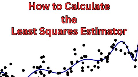 How To Calculate The Least Squares Estimator