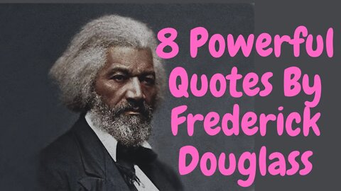 #FrederickDouglassquotes #FrederickDouglass #blackleaders 8 Powerful Quotes By Frederick Douglass