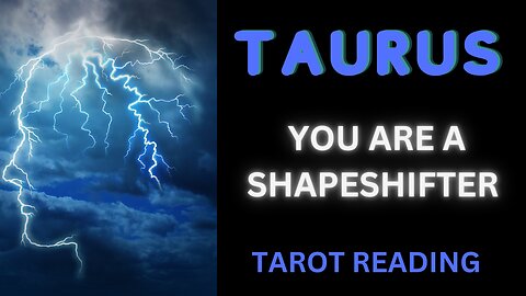 TAURUS ~ YOU ARE A SHAPESHIFTER ~ #TAROT #READING