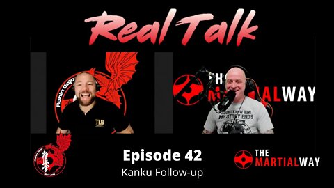 Real Talk Episode 42 - Kanku Follow-up