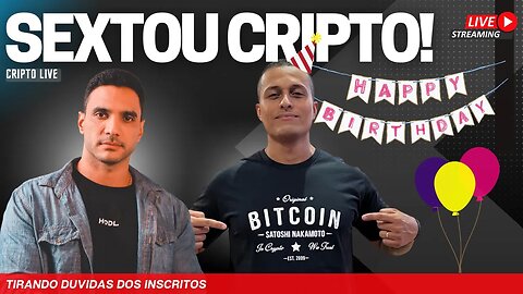 SEXTOU CRIPTO - LIVE DE ANIVERSÁRIO com Grandes youtubers de Cripto do Brasil.