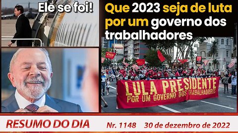 Ele se foi! Que 2023 seja de luta por um governo dos trabalhadores - Resumo do Dia nº1148 - 30/12/22