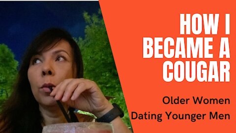 How I Became A Cougar - Dating Younger Men