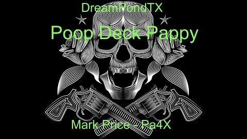 DreamPondTX/Mark Price - Poop Deck Pappy (Pa4X at the Pond, PU)