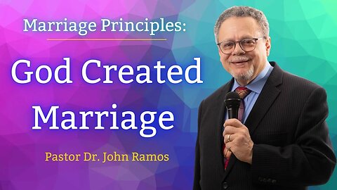 Principles of Marriage: God Created Marriage