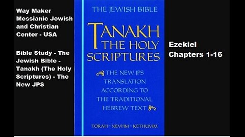 Bible Study - Tanakh (The Holy Scriptures) The New JPS - Ezekiel 1-16