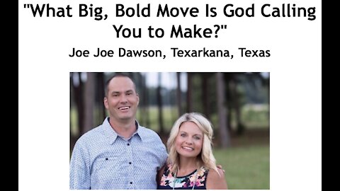 Joe Joe Dawson: "What Big, Bold Move Is God Calling You to Make?"