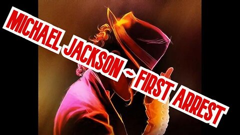 MICHAEL JACKSON ~ FIRST ARREST