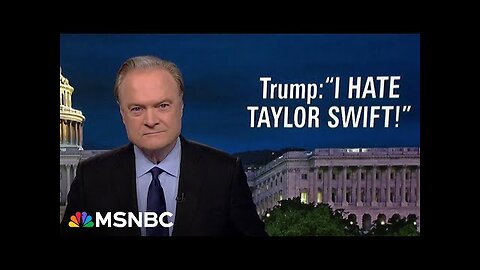 Lawrence on Trump's Taylor Swift attack: 'The most hateful mind' in presidential history