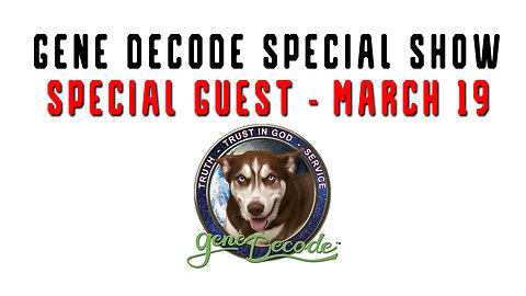 3/20/24 - Gene Decode Special Show - Special Guest..