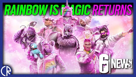 Rainbow is Magic Returns - April Fools - March 29th to April 19th 2023 - 6News - Rainbow Six Siege