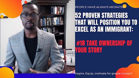 52 Proven Strategies That Will Position You to Excel as an Immigrant # 19 Take Ownership of Your