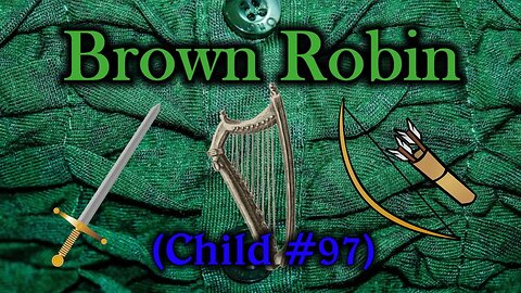 Brown Robin - Child Ballad #97