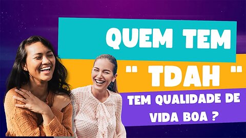 VEJA COMO É POSSÍVEL UMA PESSOA COM “TDAH” TER QUALIDADE DE VIDA BOA / Dra. Luana Cardoso