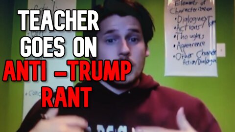 Teacher Goes on Rant To Student Calling Trump 'Racist'