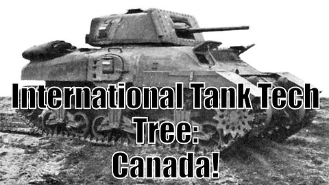 War Thunder International Tank Tech Tree - Canada!