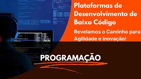 Descubra o Segredo do Sucesso: A Era das Plataformas de Desenvolvimento de Baixo Código