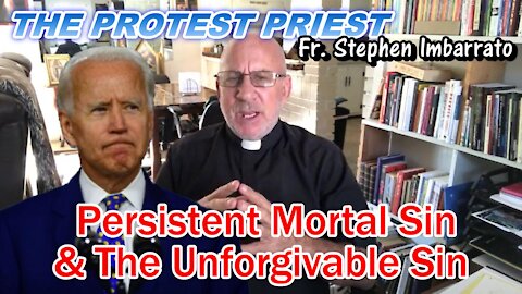 PMS: Persistent Mortal Sin & The Unforgiveable Sin | The Protest Priest - Oct. 16, 2021