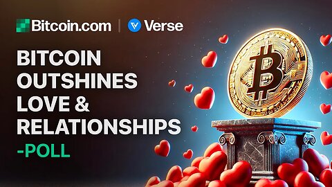 Bitcoin Outshines Love & Relationships: Bitcoin.com Weekly Update