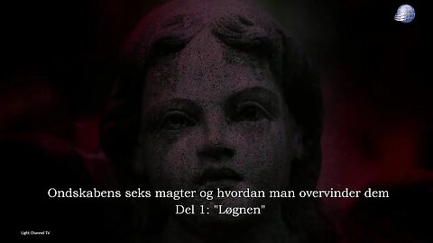 Ondskabens seks magter og hvordan man overvinder dem - Del 1: "Løgnen"