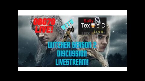 The Witcher Season 2 discussion with some Season 1 sprinkled in w/Salty Texas C