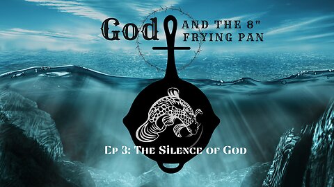 Ep 3: The Silence of God